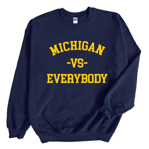 Michigan VS Everybody- Unisex Sweatshirt