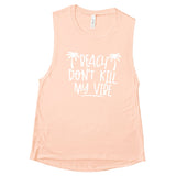 Beach Don't Kill My Vibe - Muscle Tank