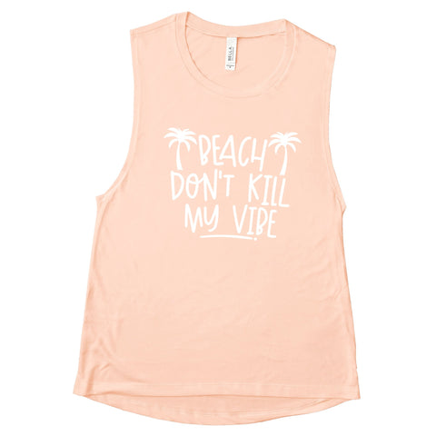 Beach Don't Kill My Vibe - Muscle Tank