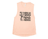 All I Wanna Do Is Beach Beach Beach - Muscle Tank