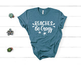 Beaches Be Crazy - Unisex Tee