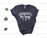 Beaches Be Crazy - Unisex Tee