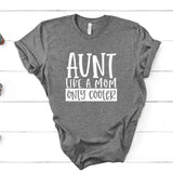 Aunt, Like a Mom - Unisex Tee