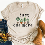 Just One More Plant - Unisex Tee