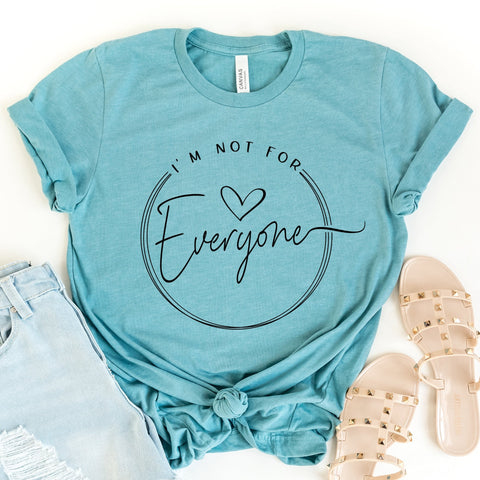 I'm Not For Everyone - Unisex Tee