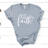 Gotta Have Faith - Unisex Tee