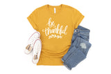 Be Thankful - Unisex Tee