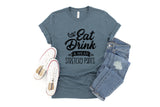 Eat Drink and Wear Stretchy Pants  - Unisex Tee