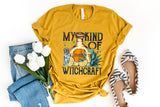 My Kind Of Witchcraft - Unisex Tee