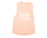 Beach Please - Muscle Tank