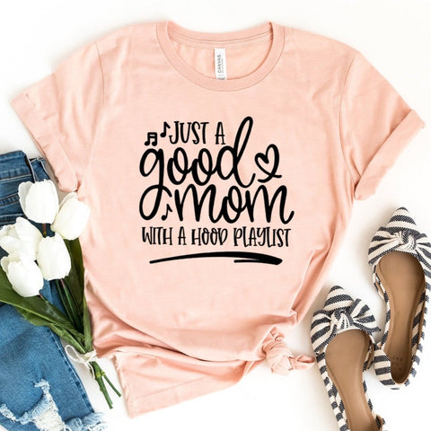 Just A Good Mom With A Hood Playlist - Unisex Tee