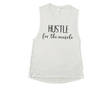 Hustle For The Muscle - Muscle Tank