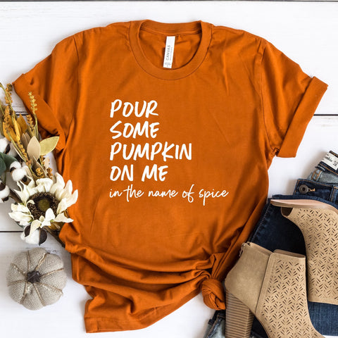 Pour Some Pumpkin On Me - Unisex Tee