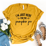 I'm Just Here For The Pumpkin Pie - Unisex Tee