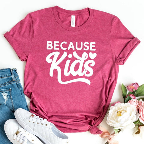 Because Kids - Unisex Tee