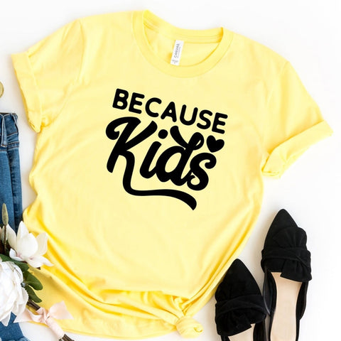 Because Kids - Unisex Tee