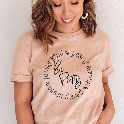 Be Pretty - Unisex Tee