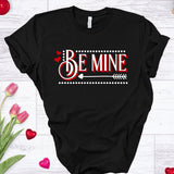 Be Mine - Unisex Tee