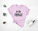 Be The Change - Unisex Tee