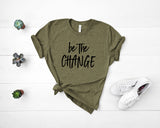 Be The Change - Unisex Tee