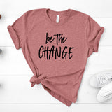 Be The Change - Unisex Tee