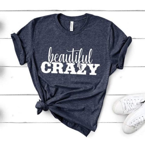 Beautiful Crazy - Unisex Tee