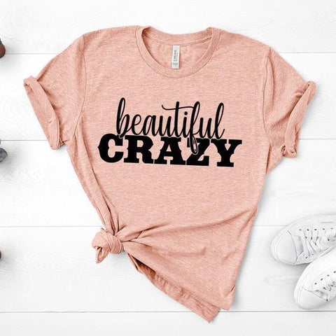 Beautiful Crazy - Unisex Tee