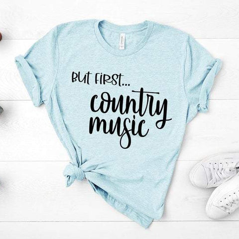 But First...Country Music - Unisex Tee