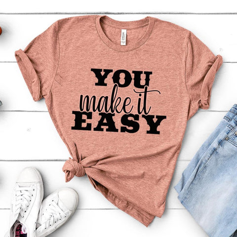 You Make It Easy - Unisex Tee