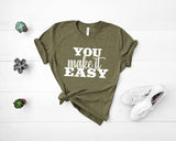 You Make It Easy - Unisex Tee