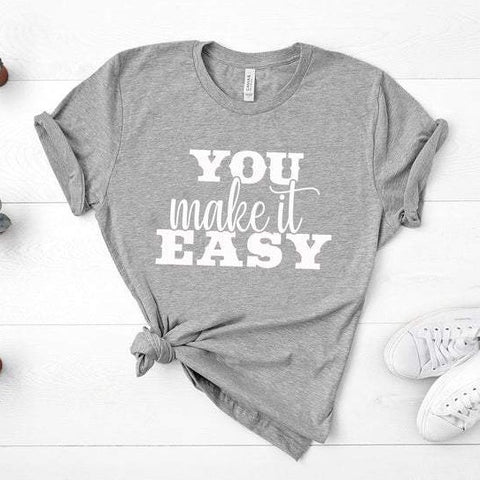 You Make It Easy - Unisex Tee